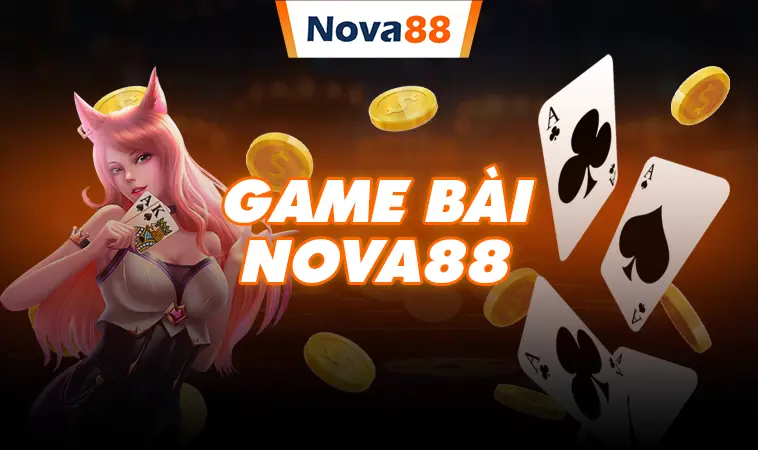 Trải nghiệm chơi game bài chất lượng tại nhà cái Nova88