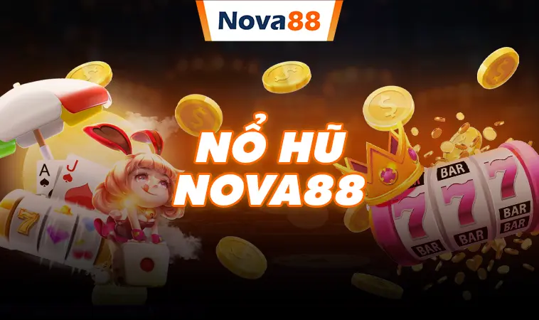 Nổ hũ nhà cái Nova88 nhận thưởng cực lớn